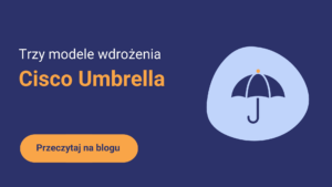 Modele wdrożenia Cisco Umbrella