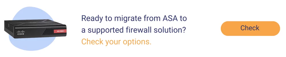 Ready to migrate from ASA to a supported firewall solution