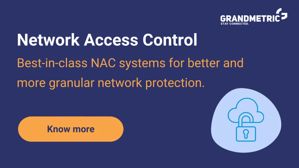 Best-in-class NAC systems for better and more granular network protection.