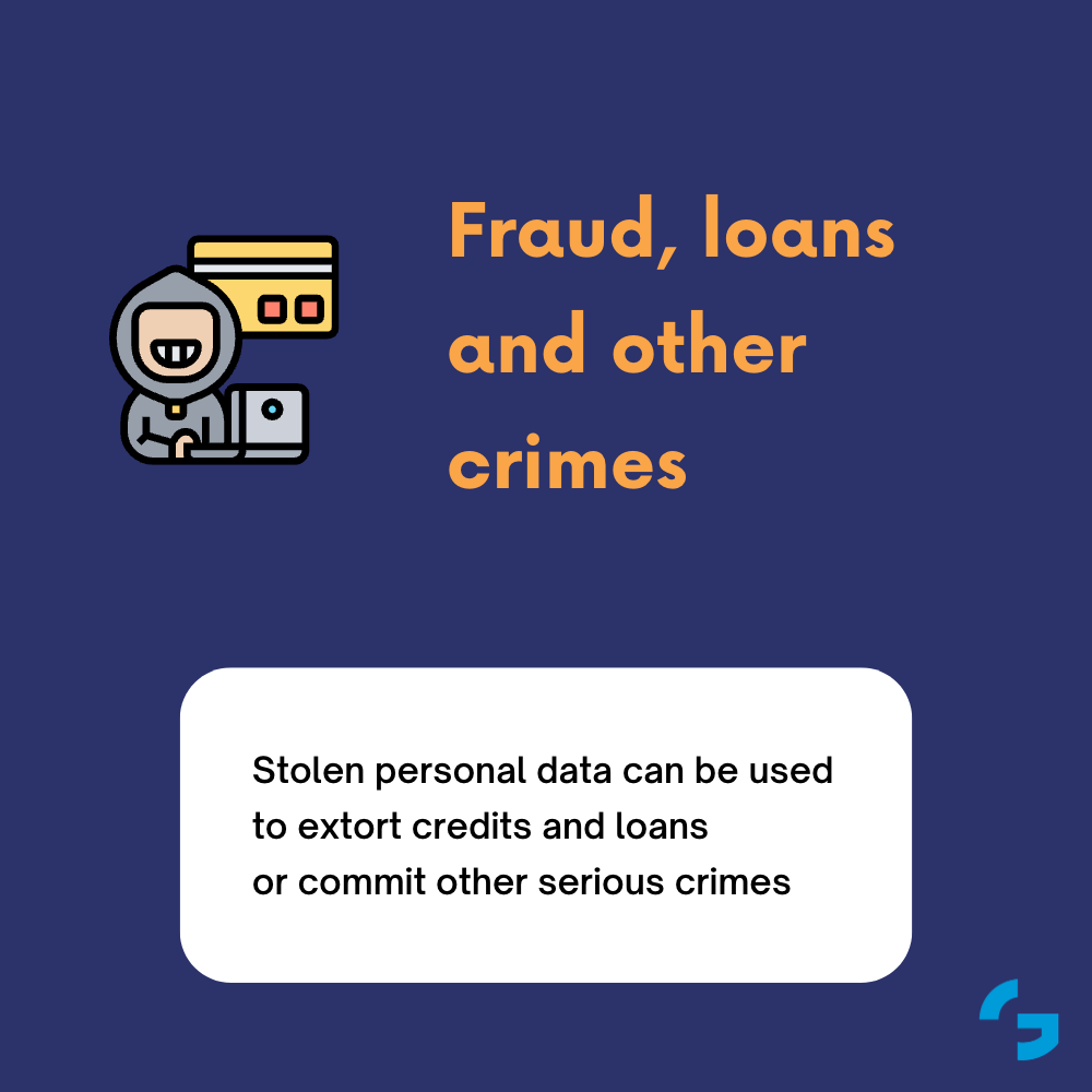 Stolen personal data can be used to extort credits and loans or commit other serious crimes